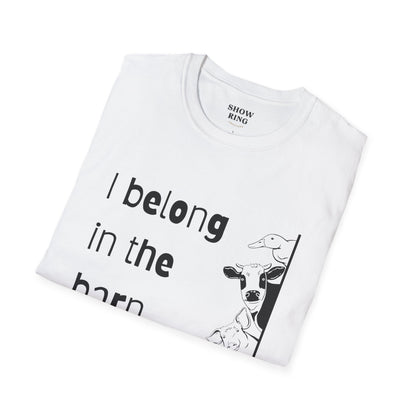 I Belong in the Barn Unisex Softstyle T-Shirt, Farm Life Tee, Animal Lover Gift, Casual Wear, Unique Graphic Top