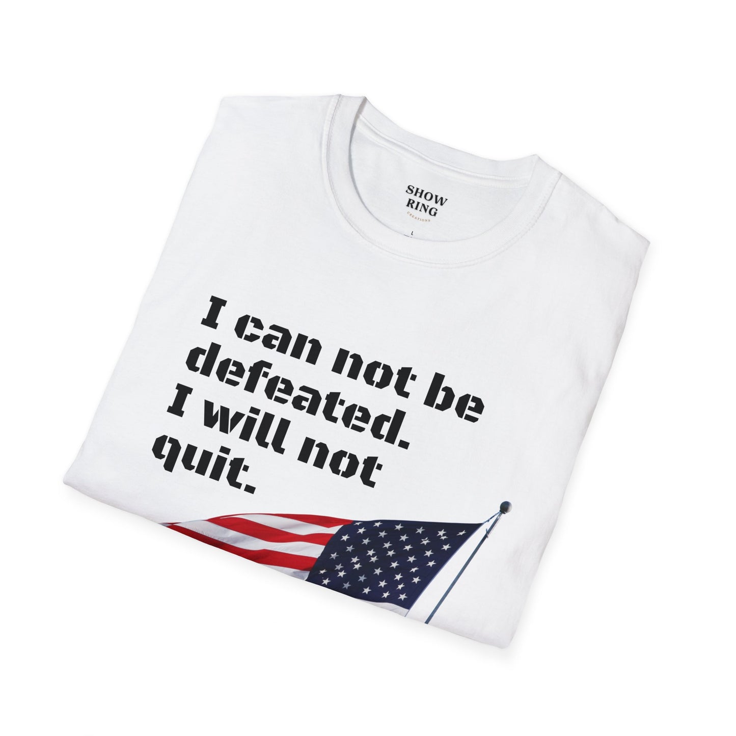 Love the USA:  I can not be defeated and I will not quit, Unisex Softstyle T-Shirt for Men, Women and Kids