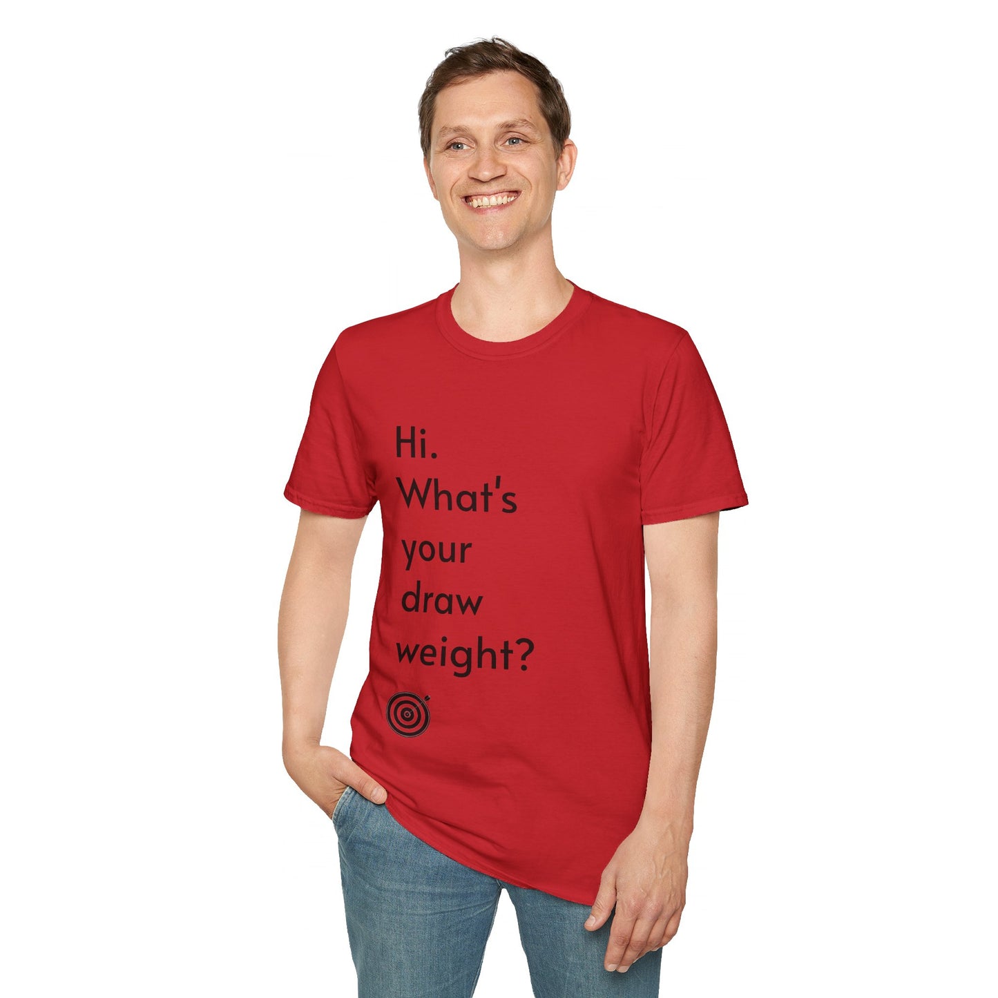 For Archers and Archery:  What's Your Draw Weight - Conversational Starter Tee - Unisex Softstyle T-Shirt for Men, Women, and Children