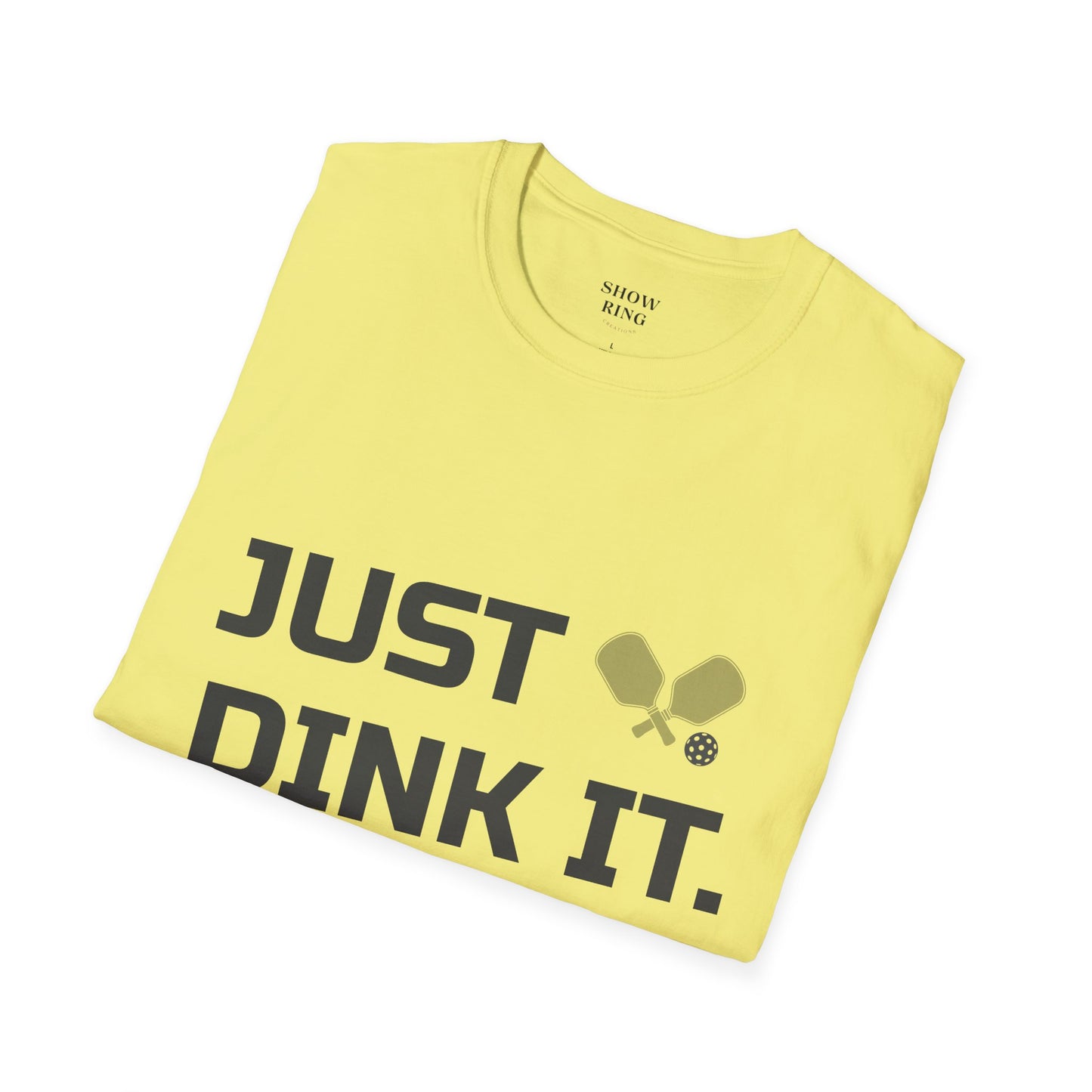 Pickleball Just Dink It:  Unisex Soft style T-Shirt for Men and Women