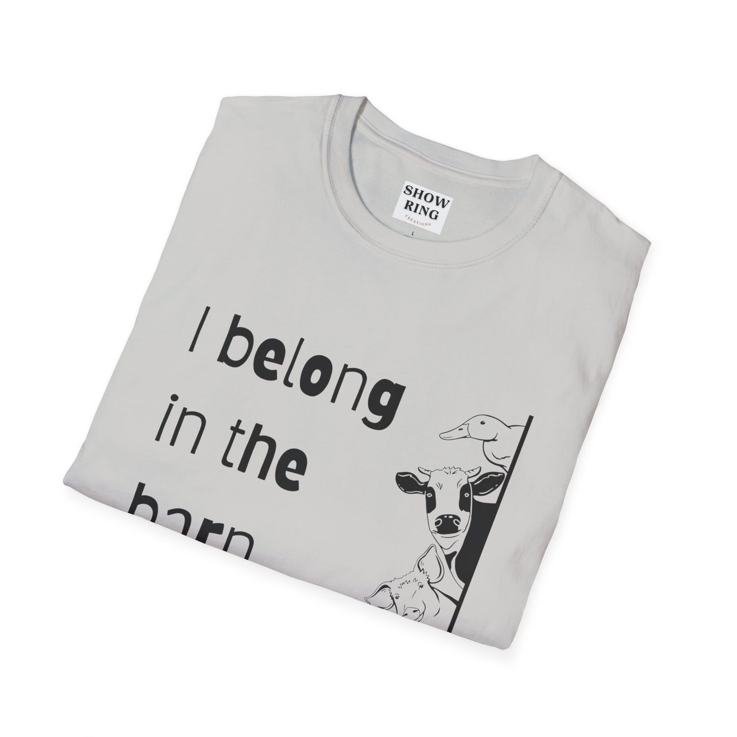 I Belong in the Barn Unisex Softstyle T-Shirt, Farm Life Tee, Animal Lover Gift, Casual Wear, Unique Graphic Top