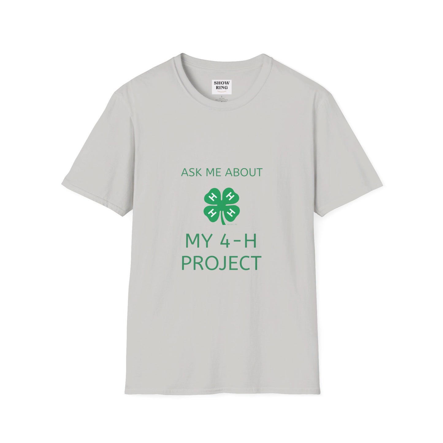 Ask Me About My 4-H Project:  Unisex Softstyle T-Shirt For Men, Women & Youth