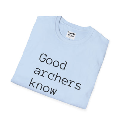 Good Archers Know When To Let Go:  Unisex Softstyle T-Shirt for Men, Women & Children