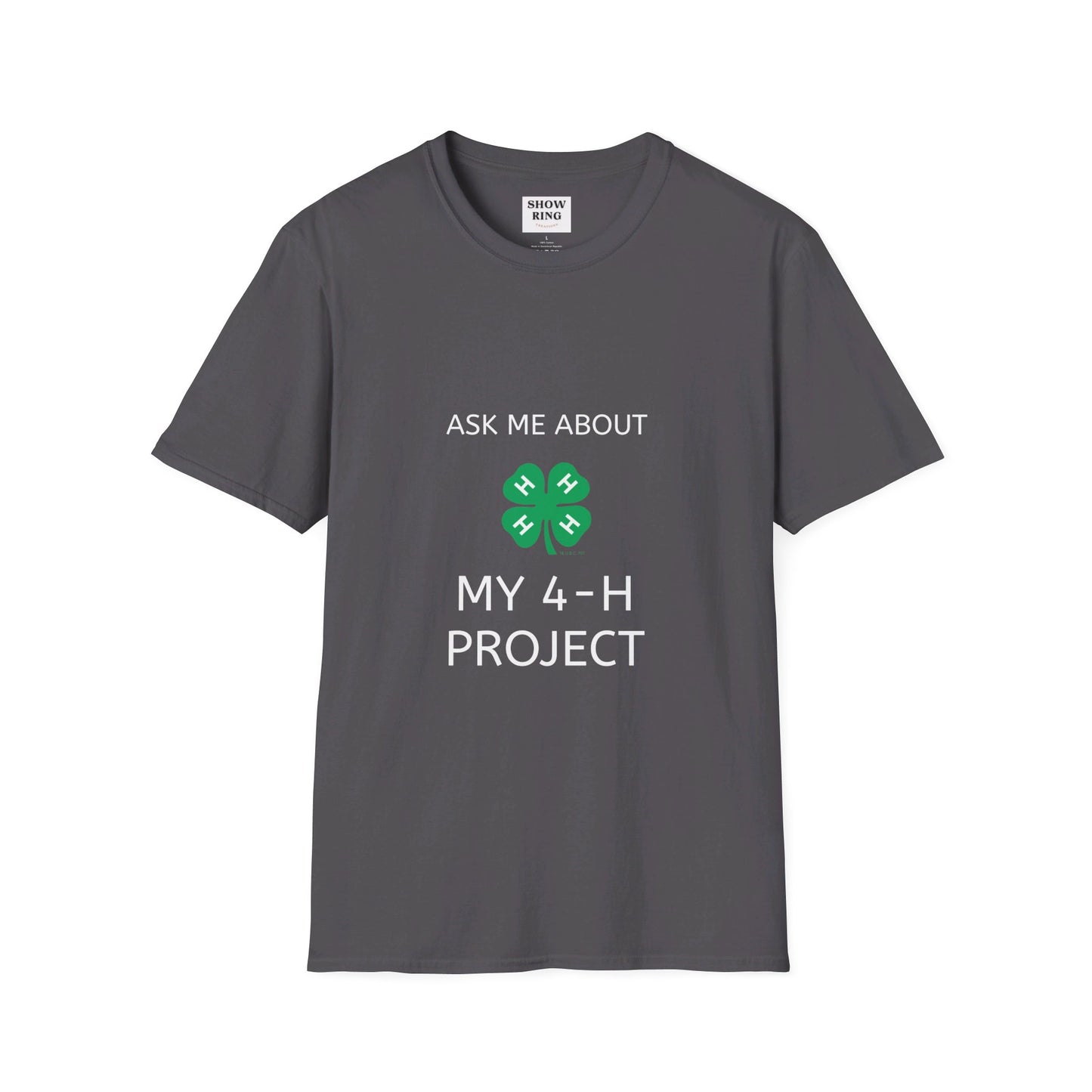 Ask Me About My 4-H Project:  Unisex Softstyle T-Shirt For Men, Women & Youth