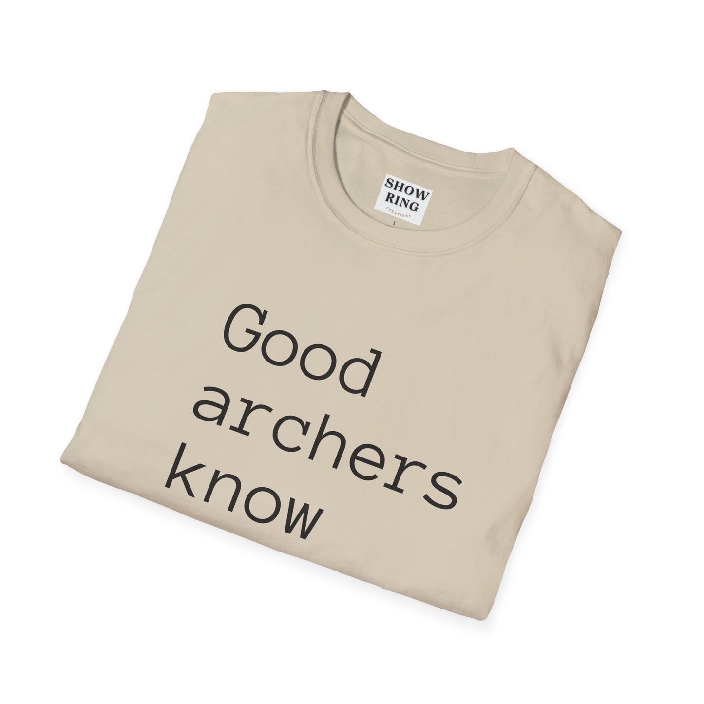 Good Archers Know When To Let Go:  Unisex Softstyle T-Shirt for Men, Women & Children