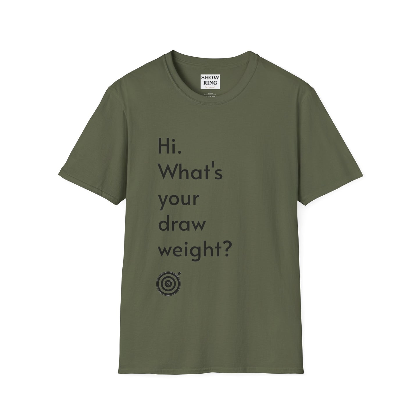 For Archers and Archery:  What's Your Draw Weight - Conversational Starter Tee - Unisex Softstyle T-Shirt for Men, Women, and Children