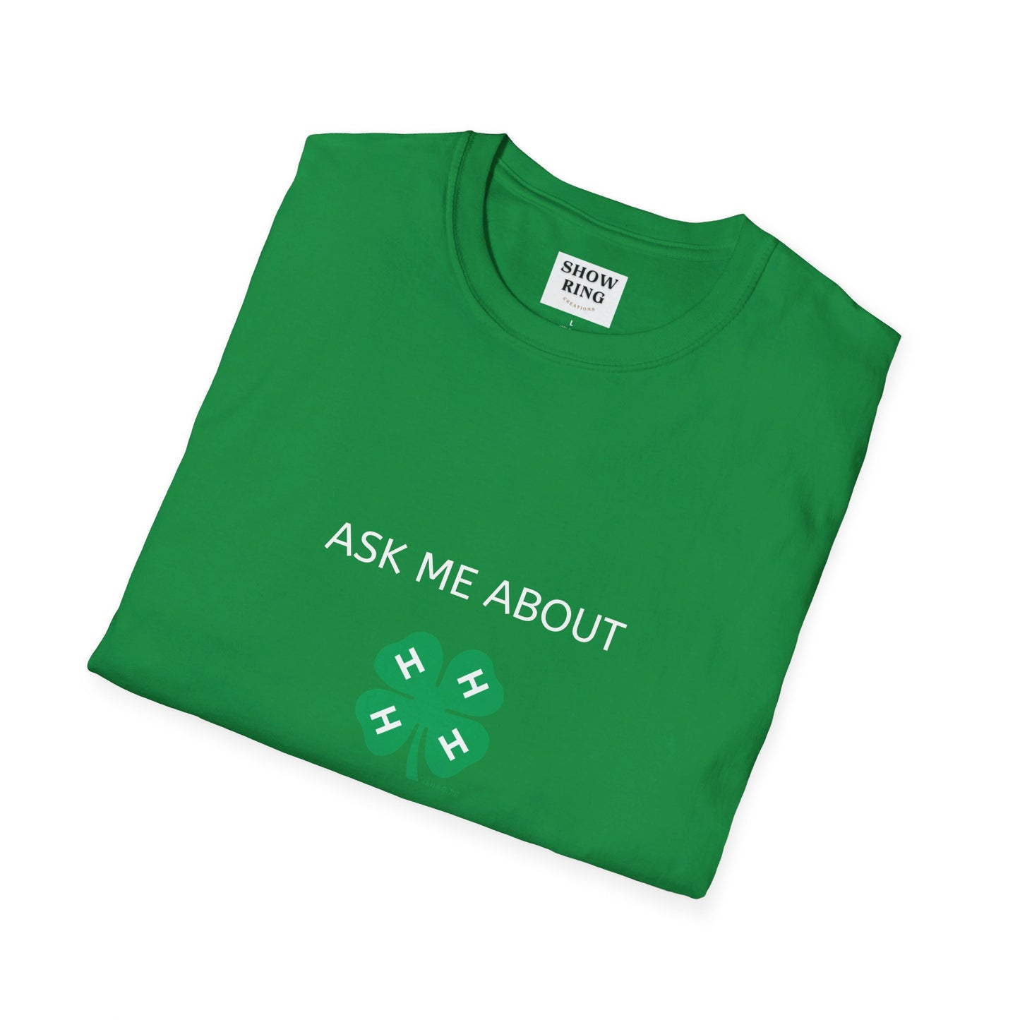 Ask Me About My 4-H Project:  Unisex Softstyle T-Shirt For Men, Women & Youth