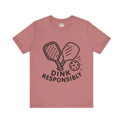 Funny Pickleball Tee - Dink Responsibly T-Shirt for Pickleball Fans, Pickleball Gifts