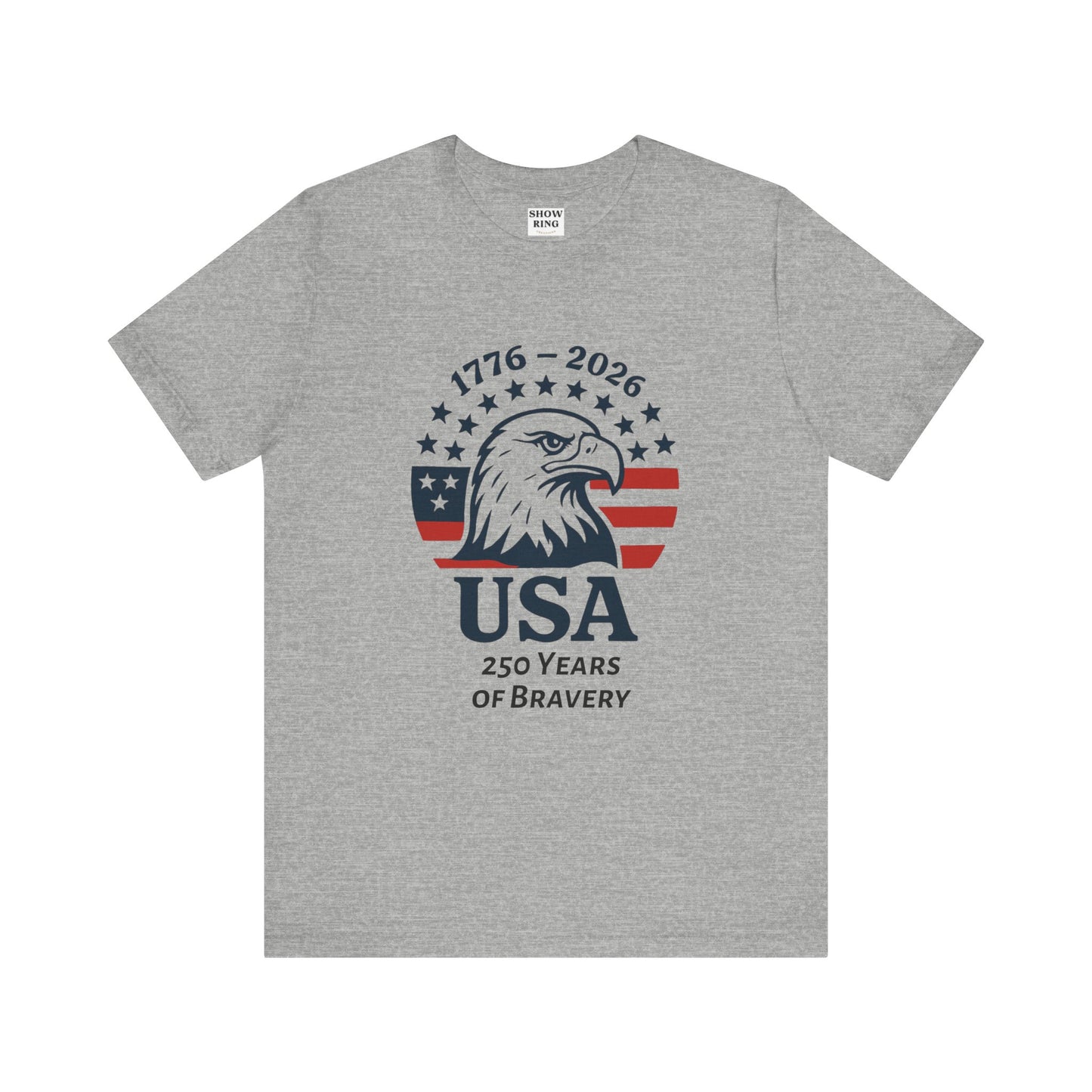 USA 250 Years of Bravery T‑Shirt — 1776–2026 Eagle Patriotic Tee, Unisex, Adult