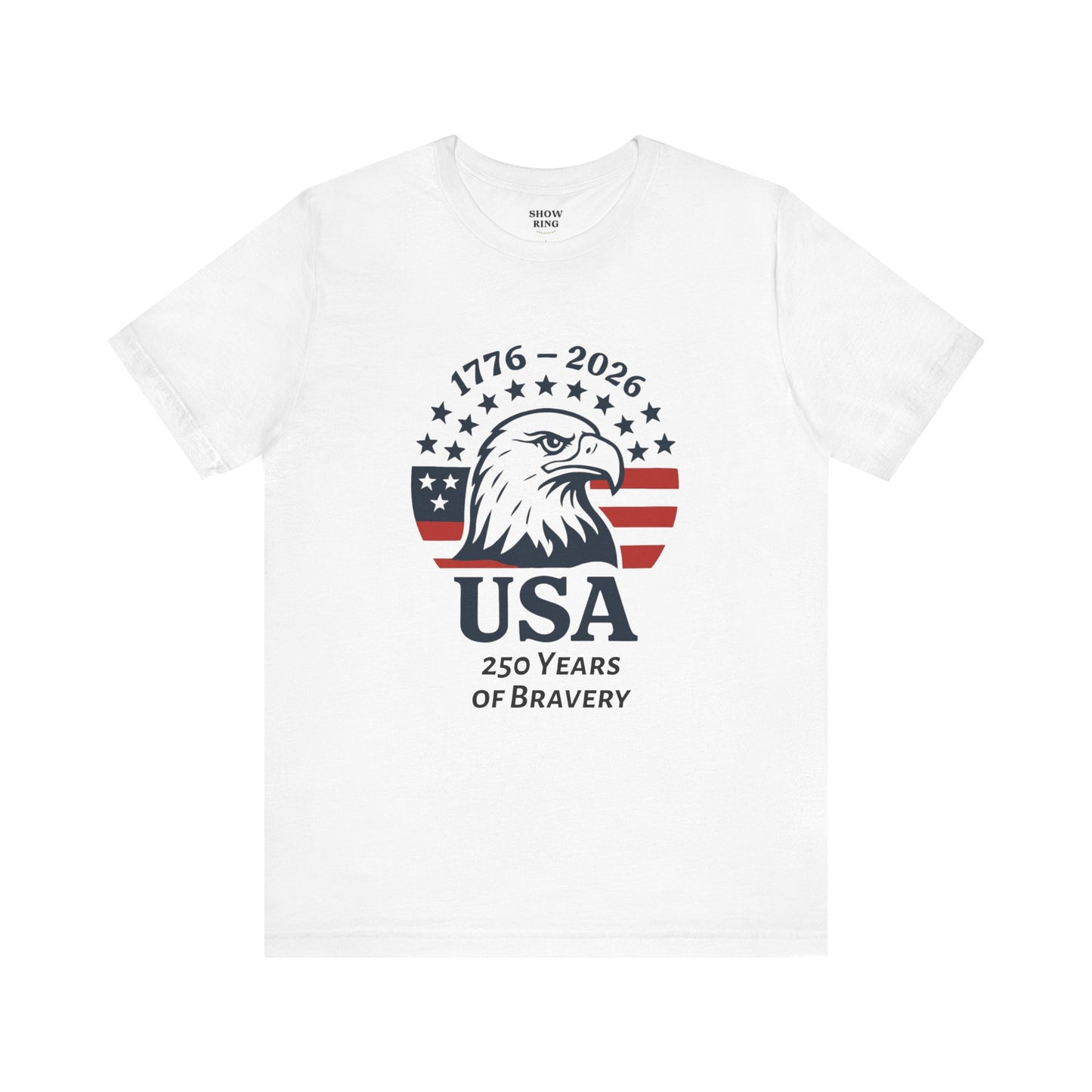 USA 250 Years of Bravery T‑Shirt — 1776–2026 Eagle Patriotic Tee, Unisex, Adult