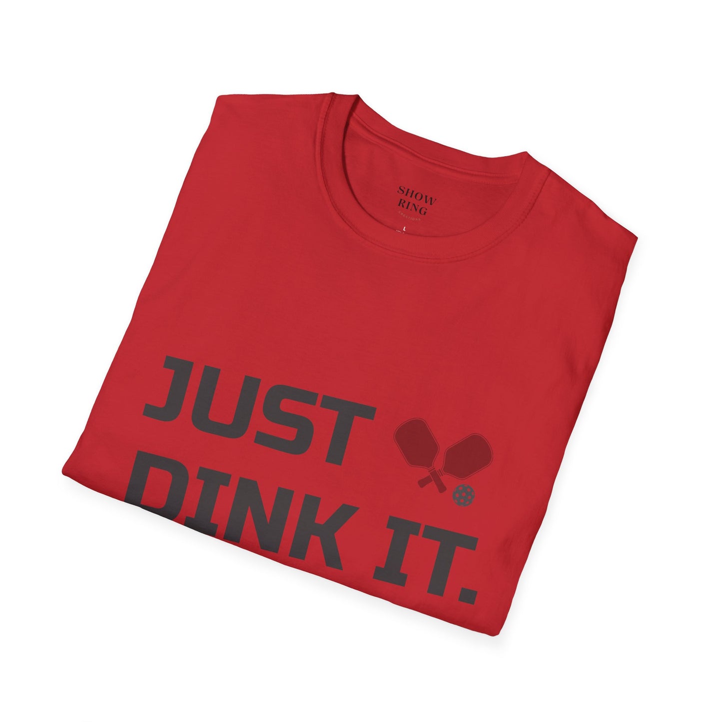 Pickleball Just Dink It:  Unisex Soft style T-Shirt for Men and Women