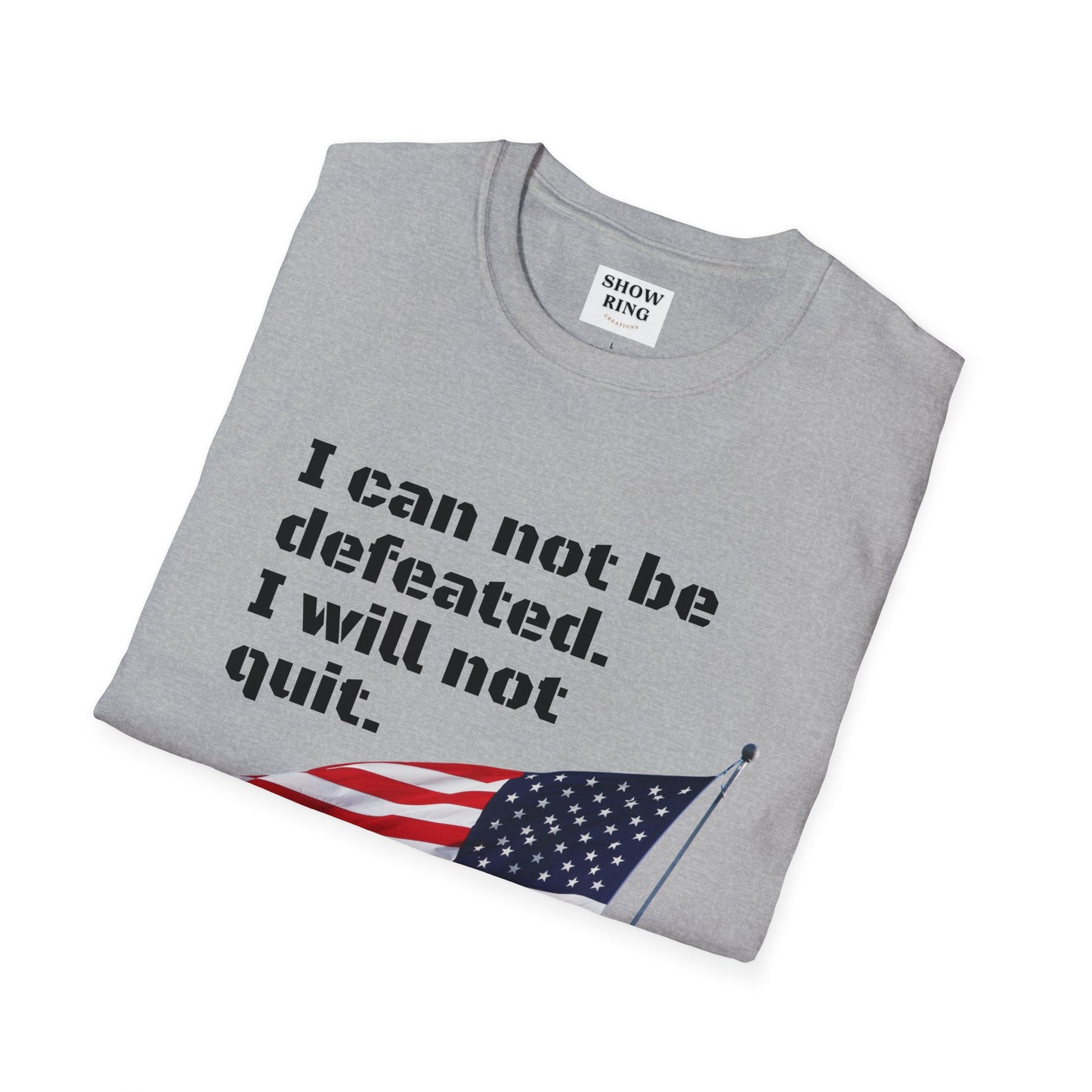 Love the USA:  I can not be defeated and I will not quit, Unisex Softstyle T-Shirt for Men, Women and Kids