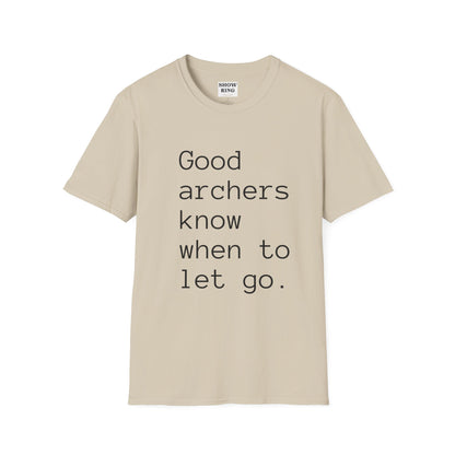 Good Archers Know When To Let Go:  Unisex Softstyle T-Shirt for Men, Women & Children