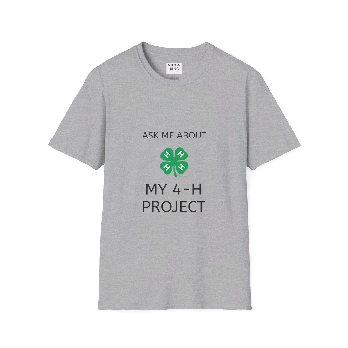 Ask Me About My 4-H Project:  Unisex Softstyle T-Shirt For Men, Women & Youth