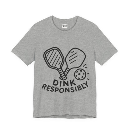 Funny Pickleball Tee - Dink Responsibly T-Shirt for Pickleball Fans, Pickleball Gifts
