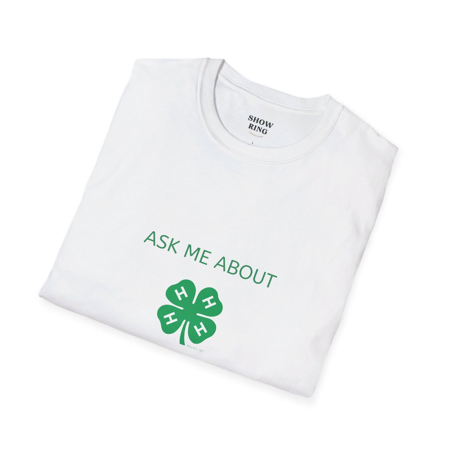 Ask Me About My 4-H Project:  Unisex Softstyle T-Shirt For Men, Women & Youth