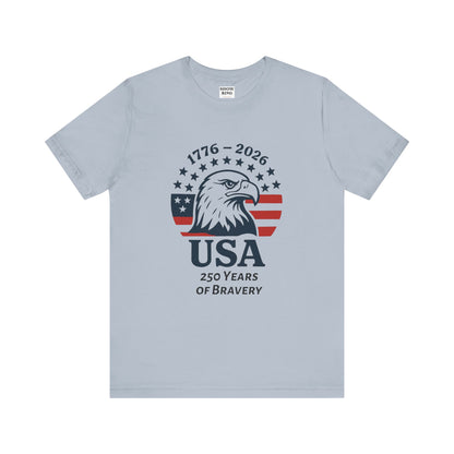 USA 250 Years of Bravery T‑Shirt — 1776–2026 Eagle Patriotic Tee, Unisex, Adult