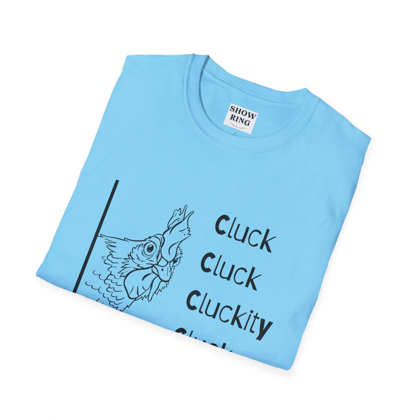 Funny Chicken Quote T-Shirt - Cluck Cluck Humor, Gift for Animal Lovers, Sarcastic Tee, Farmhouse Style, Unisex Casual Wear