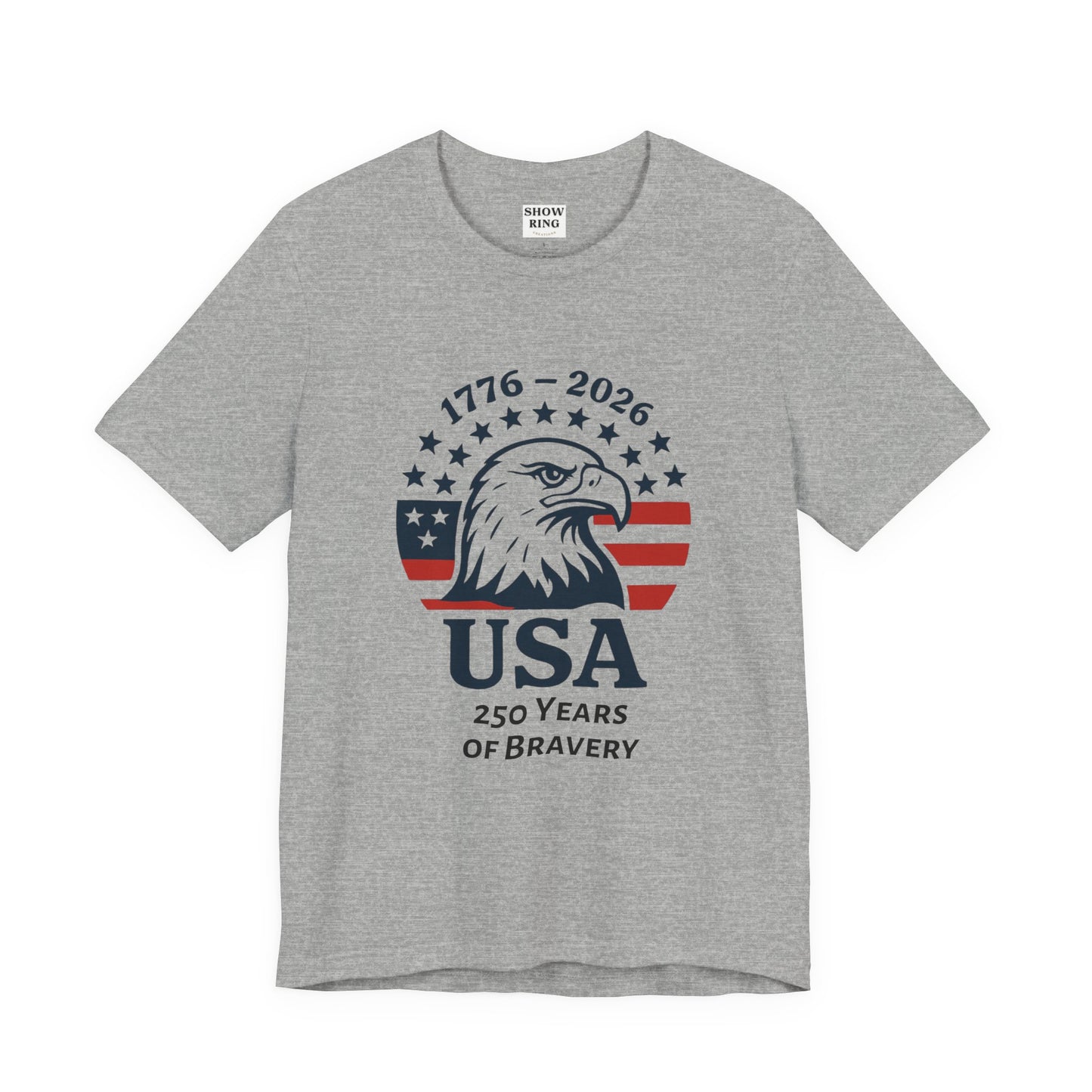 USA 250 Years of Bravery T‑Shirt — 1776–2026 Eagle Patriotic Tee, Unisex, Adult