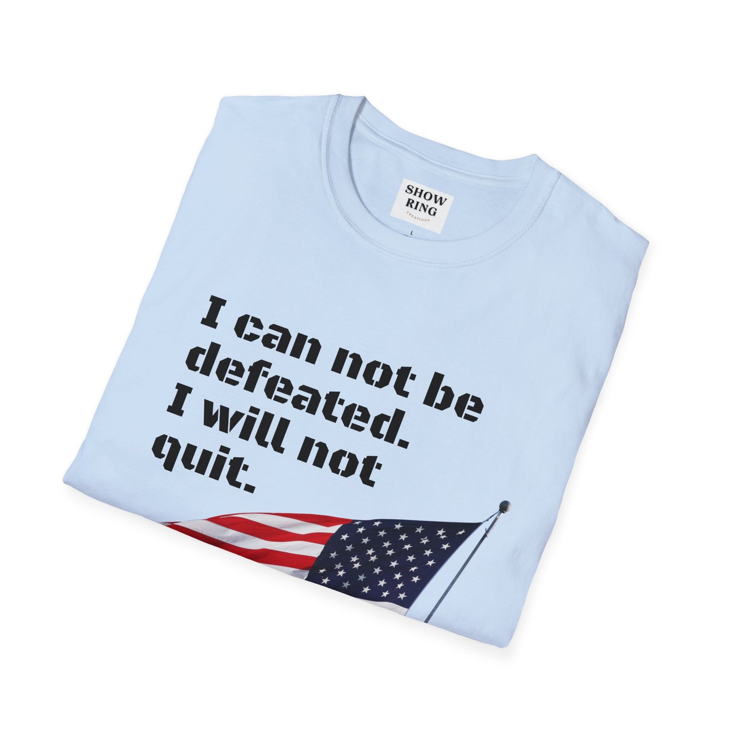 Love the USA:  I can not be defeated and I will not quit, Unisex Softstyle T-Shirt for Men, Women and Kids