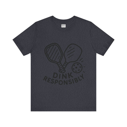 Funny Pickleball Tee - Dink Responsibly T-Shirt for Pickleball Fans, Pickleball Gifts